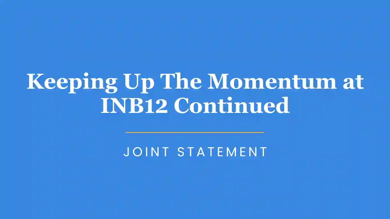 Keeping Up The Momentum At INB12 Continued — Joint Statement