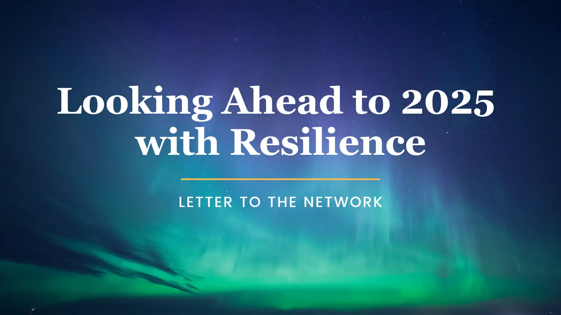 Looking Ahead to 2025 with Resilience